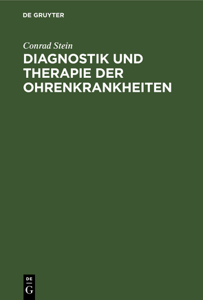 Diagnostik und Therapie der Ohrenkrankheiten von Stein,  Conrad