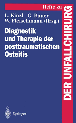 Diagnostik und Therapie der posttraumatischen Osteitis von Bauer,  G., Fleischmann,  W., Kinzl,  Lothar