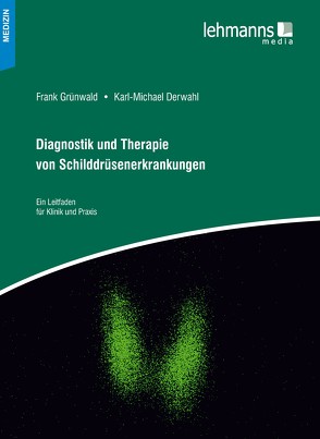 Diagnostik und Therapie von Schilddrüsenerkrankungen von Derwahl,  Karl-Michael, Grünwald,  Frank