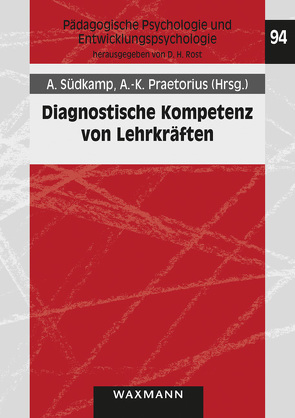 Diagnostische Kompetenz von Lehrkräften von Altmann,  Anna Florence, Behrmann,  Lars, Böhmer,  Ines, Böhmer,  Matthias, Brühwiler,  Christian, Englich,  Birte, Förster,  Natalie, Glogger-Frey,  Inga, Hartig,  Johannes, Herppich,  Stephanie, Hetmanek,  Andreas, Horz,  Holger, Humberg,  Sarah, Kaiser,  Johanna, Karing,  Constance, Karst,  Karina, Klug,  Julia, Leutner,  Detlev, Lipowsky,  Frank, McElvany,  Nele, Möller,  Jens, Nückles,  Matthias, Ohle,  Annika, Praetorius,  Anna-Katharina, Renkl,  Alexander, Schönbrodt,  Felix D., Schrader,  Friedrich-Wilhelm, Seidel,  Tina, Souvignier,  Elmar, Südkamp,  Anna, Ufer,  Stefan, Ullrich,  Mark, van Gog,  Tamara, van Ophuysen,  Stefanie, Wittwer,  Jörg