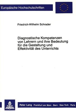 Diagnostische Kompetenzen von Lehrern und ihre Bedeutung für die Gestaltung und Effektivität des Unterrichts von Schrader,  Friedrich-Wilhelm