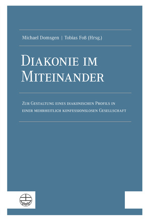 Diakonie im Miteinander von Domsgen,  Michael, Foß,  Tobias