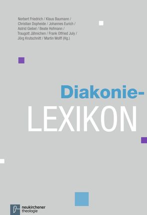 Diakonie-Lexikon von Baumann,  Klaus, Dopheide,  Christian, Eurich,  Johannes, Friedrich,  Norbert, Giebel,  Astrid, Hofmann,  Beate, Jähnichen,  Traugott, July,  Frank Otfried, Krutschnitt,  Jörg, Wolff,  Martin