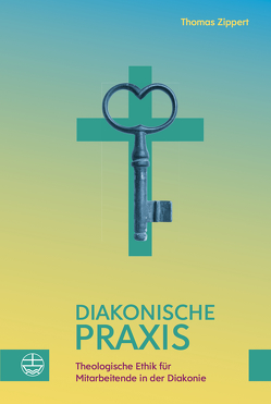 Diakonische Praxis von Zippert,  Thomas