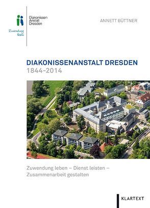 Diakonissenanstalt Dresden 1844–2014 von Büttner,  Annett