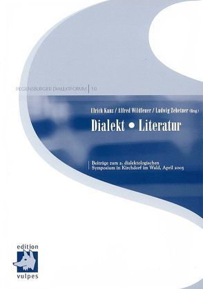 Dialekt – Literatur von Kanz,  Ulrich, Wildfeuer,  Alfred, Zehetner,  Ludwig