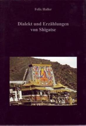 Dialekt und Erzählungen vom Shigatse von Haller,  Felix, Schuh,  Dieter