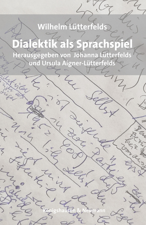 Dialektik als Sprachspiel von Aigner-Lütterfelds,  Ursula, Börncke,  Frank, Dorner,  Leo, Lalla,  Sebastian, Lütterfelds,  Johanna, Lütterfelds,  Wilhelm, Mueller,  Frank, Salehi,  Djavid