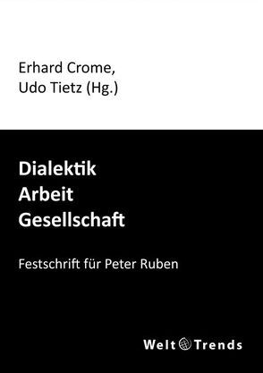 Dialektik – Arbeit – Gesellschaft von Crome,  Erhard, Dietzsch,  Steffen, Fleissner,  Peter, Hartmann,  Bruno, Hecht,  Hartmut, Hedeler,  Wladislaw, Hedtke,  Ulrich, Kantner,  Cathleen, Land,  Rainer, Lauermann,  Manfred, Lehrke,  Wilfried, Pawliczak,  Lothar W., Quaas,  Georg, Rauh,  Hans-Christoph, Schlaudt,  Oliver, Schwarz,  Rainer, Tietz,  Udo, Warnke,  Camilla