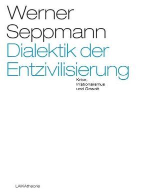 Dialektik der Entzivilisierung von Seppmann,  Werner