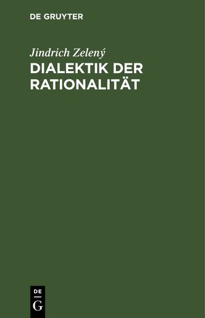 Dialektik der Rationalität von Zelený,  Jindrich