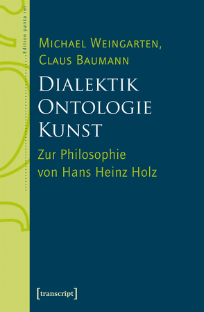 Dialektik – Ontologie – Kunst von Baumann,  Claus, Weingarten,  Michael