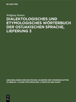 Dialektologisches und etymologisches Wörterbuch der ostjakischen Sprache, Lieferung 3 von Böhnke,  Liselotte, Sauer,  Gert, Schulze,  Brigitte, Steinitz,  Wolfgang