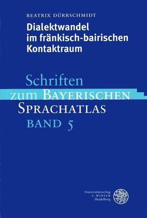 Dialektwandel im fränkisch-bairischen Kontaktraum von Dürrschmidt,  Beatrix