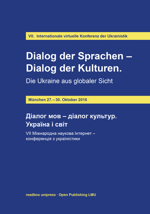 Dialog der Sprachen – Dialog der Kulturen. Die Ukraine aus globaler Sicht = Діа von Hilkes,  Peter, Novikova,  Olena, Schweier,  Ulrich