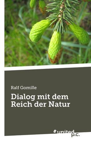 Dialog mit dem Reich der Natur von Gomille,  Ralf