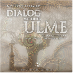 Dialog mit einer Ulme von Jörger,  Aeneas, Liebold,  Norman