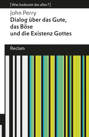 Dialog über das Gute, das Böse und die Existenz Gottes von Hanowell,  Holger, Perry,  John