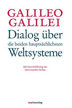 Dialog über die beiden hauptsächlichsten Weltsysteme von Fischer,  Heinz-Joachim, Galilei,  Galileio, Strauss,  Emil