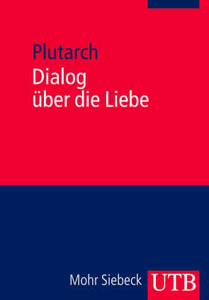 Dialog über die Liebe von Görgemanns,  Herwig, Plutarch