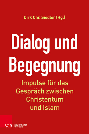 Dialog und Begegnung von Dehn,  Ulrich, Dreessen,  Thomas, Goetze,  Andreas, Höbsch,  Werner, Just,  Wolf-Dieter, Kam,  Hureyre, Kannemann,  Ute, Kock,  Manfred, Köhler,  Fabian, Lange-Sonntag,  Ralf, Langenfeld,  Aaron, Mohagheghi,  Hamideh, Mohr,  Andreas Ismail, Müller,  Rabeya, Ritter,  André, Siedler,  Dirk, Sträter,  Beate, Welsch,  Wolfgang, Yardim,  Nigar, Zippert,  Thomas