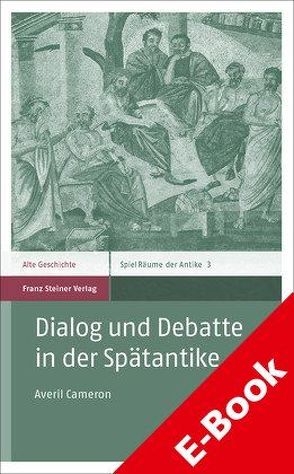 Dialog und Debatte in der Spätantike von Cameron,  Averil Millicent