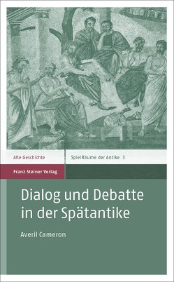 Dialog und Debatte in der Spätantike von Cameron,  Averil Millicent