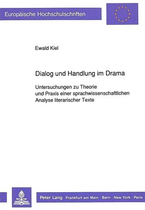 Dialog und Handlung im Drama von Kiel,  Ewald