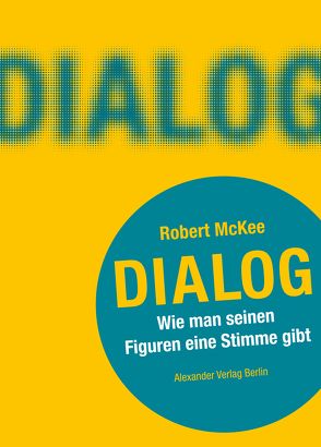 DIALOG. Wie man seinen Figuren eine Stimme gibt von Handels,  Tanja, McKee,  Robert