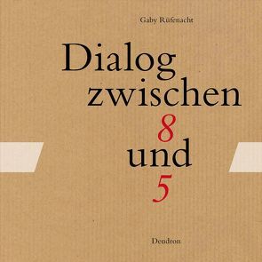 Dialog zwischen 8 und 5 von Rüfenacht,  Gaby