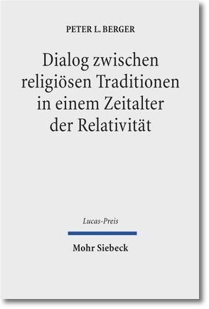 Dialog zwischen religiösen Traditionen in einem Zeitalter der Relativität von Berger,  Peter L., Heath,  Shivaun, Krimmer,  Evelyn, Schweitzer,  Friedrich