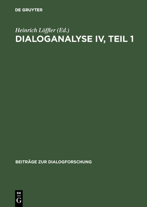 Dialoganalyse IV : Referate der 4. Arbeitstagung, Basel 1992 von Conference on Dialogue Analysis, Grolimund,  Christoph, Löffler,  Heinrich