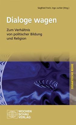 Dialoge wagen von Behringer,  Jeannette, Brocker,  Manfred, Frech,  Siegfried, Geißler,  Heiner, Gisbertz,  Helga, Goll,  Thomas, Hasenclever,  Andreas, Häuser,  Iris, Holzbrecher,  Alfred, Juchler,  Ingo, Kuld,  Lothar, Kuske,  Silvia, Mueller,  Harald, Sander,  Wolfgang, Schieder,  Rolf, Sutor,  Bernhard, Weber-Blaser,  Timo, Weingardt,  Markus A