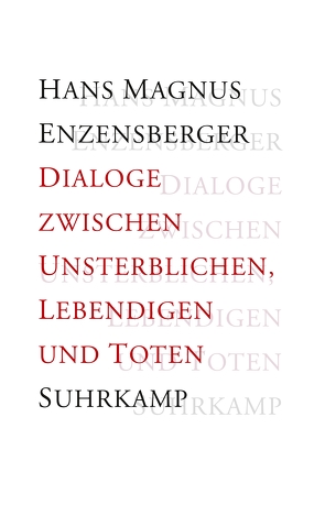 Dialoge zwischen Unsterblichen, Lebendigen und Toten von Enzensberger,  Hans Magnus