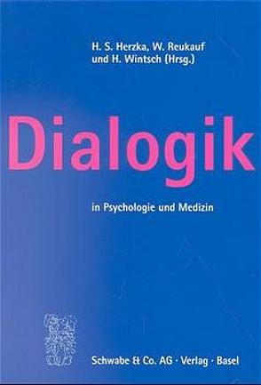 Dialogik in Psychologie und Medizin von Herzka,  Heinz Stefan