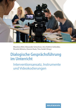 Dialogische Gesprächsführung im Unterricht von Böheim,  Ricardo, Gröschner,  Alexander, Hauk,  Dennis, Schindler,  Ann-Kathrin, Seidel,  Tina, Weil,  Maralena