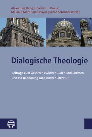 Dialogische Theologie von Deeg,  Alexander, Krause,  Joachim J., Mordhorst-Mayer,  Melanie, Schroeder,  Bernd