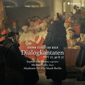 Dialogkantaten von Bach,  Johann Sebastian, Karthäuser,  Sophie, Volle,  Michael