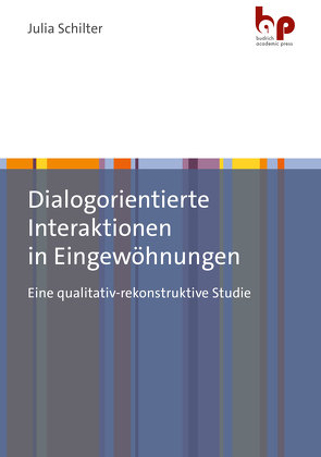 Dialogorientierte Interaktionen in Eingewöhnungen von Schilter,  Julia