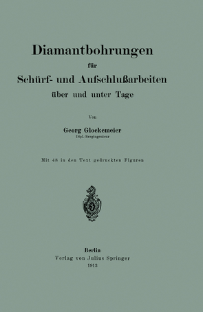 Diamantbohrungen für Schürf- und Aufschlußarbeiten über und unter Tage von Glockemeier,  Georg