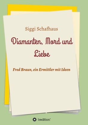 Diamanten, Mord und Liebe von Schafhaus,  Siggi