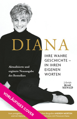 Diana. Ihre wahre Geschichte in ihren eigenen Worten. Memorial Edition: Aktualisierte und erweiterte Neuausgabe zum 25. Todestag von Morton,  Andrew