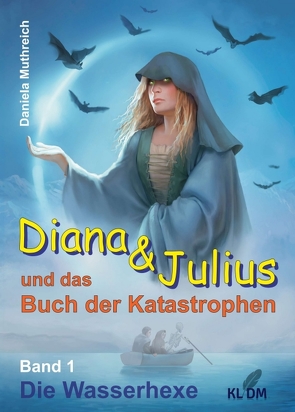 Diana & Julius und das Buch der Katastrophen von Muthreich,  Daniela