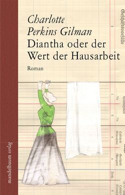 Diantha oder der Wert der Hausarbeit von Fischer,  Margot, Perkins Gilman,  Charlotte, Schaper-Rinkel,  Petra