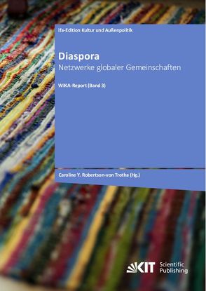 Diaspora – Netzwerke globaler Gemeinschaften (WIKA-Report ; 3) von Robertson-von Trotha,  Caroline Y