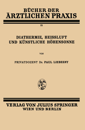 Diathermie, Heissluft und Künstliche Höhensonne von Liebesny,  Paul