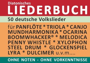 Diatonic Songbooks / 50 deutsche Volkslieder – diatonische Melodien ohne Noten von Boegl,  Reynhard