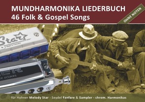 Diatonic Songbooks / Mundharmonika Liederbuch „Folk & Gospel Songs“ für Hohner Melody Star, Seydel Sampler, Seydel Fanfare und chrom. Mundharmonikasundharmonika von Boegl,  Reynhard