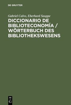 Diccionario de Biblioteconomía von Calvo,  Gabriel, Sauppe,  Eberhard