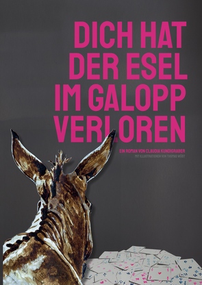 Dich hat der Esel im Galopp verloren von Kundigraber,  Claudia